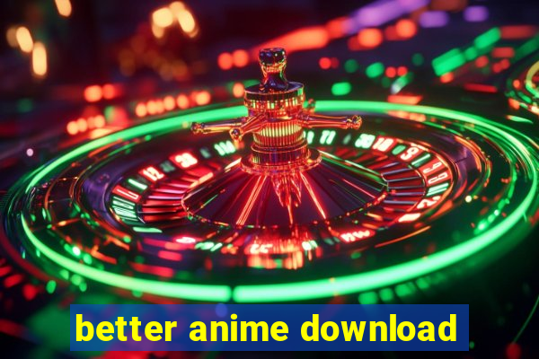 better anime download